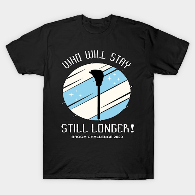 Who will stay still longer! Broom Challenge 2020 T-Shirt by Fargo